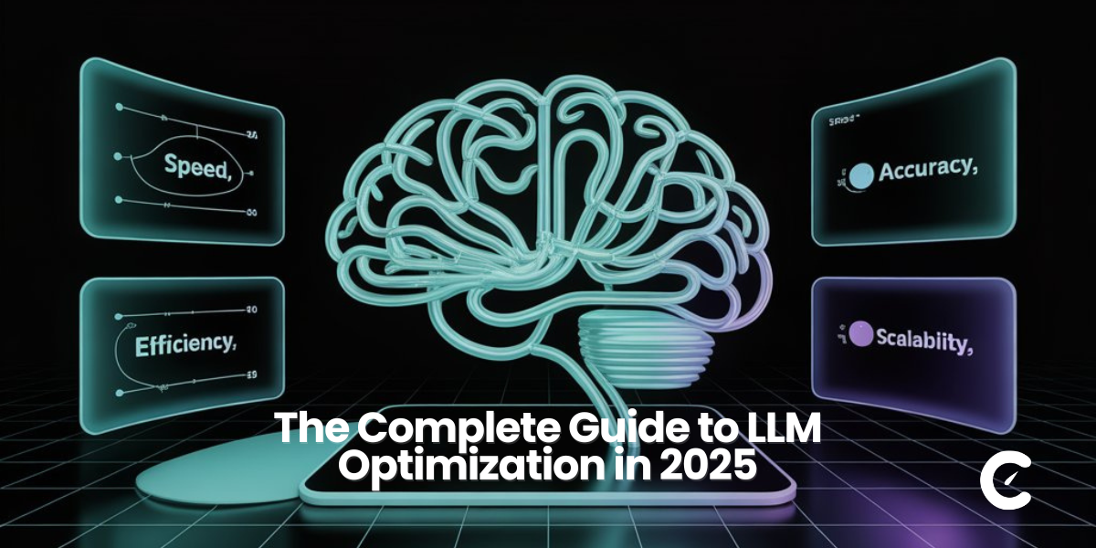 The Complete Guide to LLM Optimization in 2025