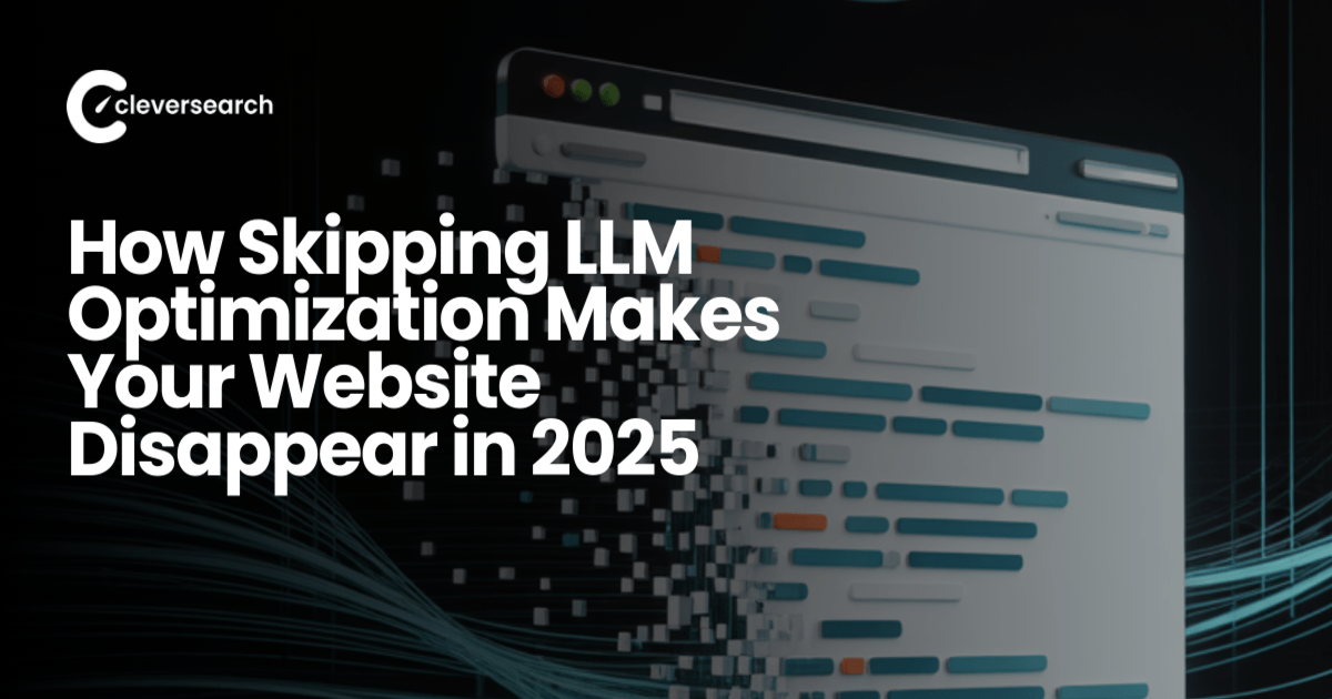 How Skipping LLM Optimization Makes Your Website Disappear in 2025 ...